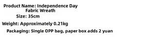 Specifications for Independence Day Fabric Wreath 35cm weighing 0.21kg in OPP bag