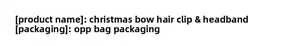 Christmas bow headband and hair clip set details with OPP bag packaging info