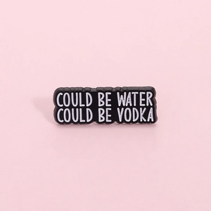 Funny enamel brooch pin with Could Be Water Could Be Vodka text on pink background
