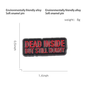 Dead Inside But Still Horny alloy enamel pin badge with black background and red letters