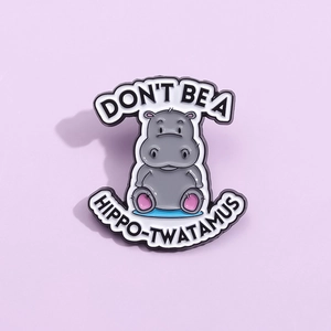 Insigne en émail hippopotame mignon avec texte Don't Be A Hippo-Twatamus