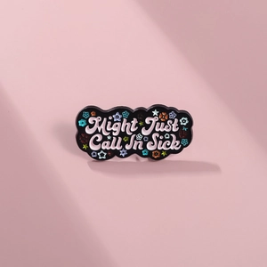 Black cloud enamel pin featuring Might Just Call In Sick text with colorful floral details