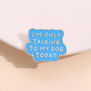 Broche en Émail Créative I'M ONLY TALKING TO MY DOG TODAY Bleu Ciel Or Alliage Badge pour Vêtements Sac Unisexe Cadeau
