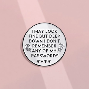 Funny enamel pin with white background and text I Don't Remember Any Of My Passwords