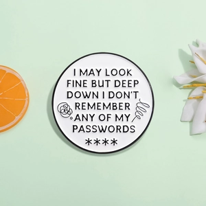 Round enamel brooch with humorous quote I don't remember my passwords for clothing