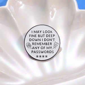 Funny enamel pin with I Don't Know My Password text on white shell background