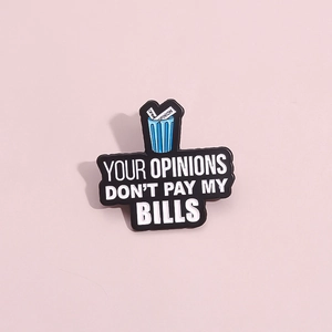 Pin's en émail détaillé avec poubelle bleue et texte Your Opinions Don't Pay My Bills