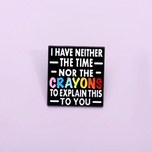 Square Alloy Enamel Pin Brooch I Have Neither The Time Nor The Crayons To Explain This To You Slogan Badge For Clothes Jewelry