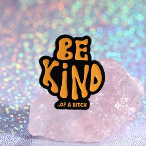 Pin's Émaillé Avec Slogan Drôle Be Kind Of A Bitch En Alliage De Zinc Badge En Métal Pour Vêtements Sac À Dos Chapeau Broche Punk Bijoux
