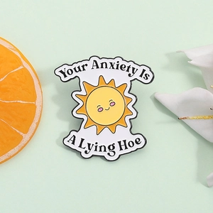 Broche de sol creativo con texto motivador Your Anxiety Is A Lying Hoe para uso diario