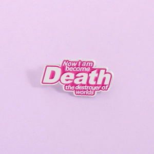 Pink Enamel Pin Now I Am Become Death The Destroyer Of Worlds Quote Badge Zinc Alloy Brooch Fashion Jewelry Gift