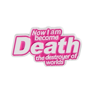 Pink enamel pin featuring the quote Now I am become Death the destroyer of worlds