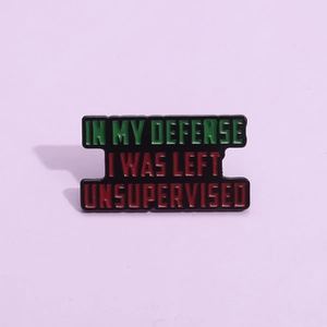 Funny enamel pin with text In My Defense I Was Left Unsupervised on lilac background