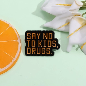Humorous English Slogan Enamel Pin Say No To Kids Drugs Alloy Brooch Personalized Letter Badge For Teens Gift Jewelry