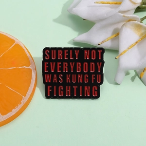 Surely Not Everybody Was Kung Fu Fighting Humorous Enamel Brooch Pin Alloy Baking Paint Quote Badge For Backpack Jacket Decor