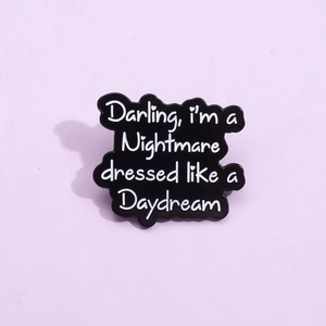 Broche en Émail Darling I'm A Nightmare Dressed Like A Daydream en Alliage Badge de Personnalité pour Vêtements et Sacs