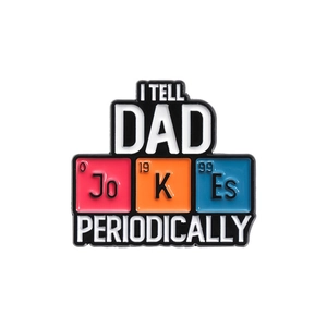 Funny Periodic Table Dad Joke Enamel Pin Badge with colorful letter design for fathers