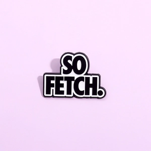 Alloy Enamel Pin Funny Slogan Letter Badge So Fetch Heart Brooch For Clothes Backpack Creative Jewelry Accessory For Unisex