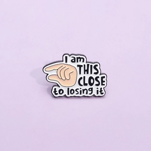 Minimalist Alloy Enamel Brooch Pin I Am This Close To Losing It Humor Slogan Badge For Clothing Backpack Accessories