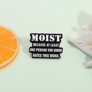 Funny English Quote Enamel Pin Moist Because At Least One Person Hates This Word Personalized Alloy Brooch Metal Badge Jewelry