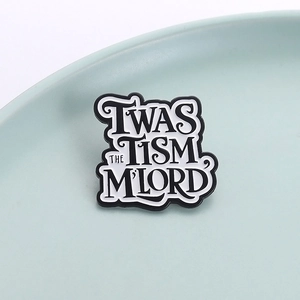 Twas The Tism My Lord black and white enamel pin with elegant cursive typography