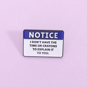Sarcastic Notice Sign Enamel Pin Zinc Alloy Funny Quote Brooch Fashion Badge For Clothing Backpack Jewelry Gift Unisex