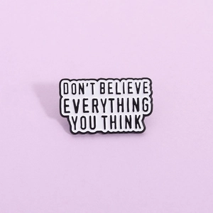 Don't Believe Everything You Think Enamel Pin Zinc Alloy Quote Brooch Badge For Clothing Bags Backpacks Unisex Jewelry Gift