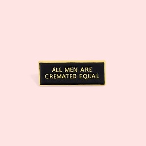 All Men Are Cremated Equal Humorous Enamel Alloy Brooch Personality Rectangular Black Gold Lapel Pin Badge Jewelry Gift