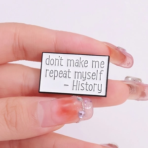 Creative rectangle enamel history pin with funny quote and minimalist black white finish