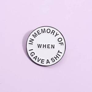 Alloy Geometric Round Pin In Memory Of When I Gave A Shit Funny Sarcastic Brooch Badge Humorous Accessory Clothing Pin