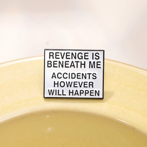 Minimalist enamel pin with Revenge Is Beneath Me Accidents However Will Happen quote