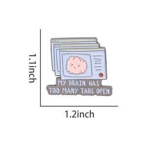 Detail showing dimensions of enamel pin with My Brain Has Too Many Tabs Open text