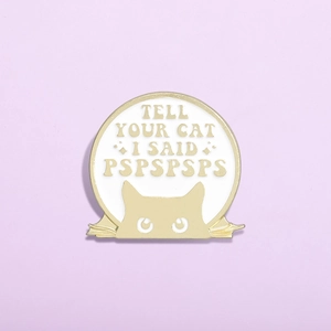 Cartoon Peeking Cat Quote Round Enamel Pin Tell Your Cat I Said Pspspsps Alloy Brooch Cute Animal Jewelry For Backpack Jacket
