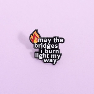 Inspirational Quote Enamel Pin May The Bridges I Burn Light My Way Flame Badge Alloy Brooch Personalized Jewelry Gift