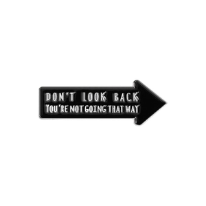 Black arrow enamel pin with 'Don't Look Back' quote in silver metal finish