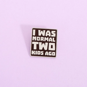 Funny Parenting Quote Enamel Pin Alloy Brown Square Brooch I Was Normal Two Kids Ago Badge For Mothers Clothing Decoration Accessory
