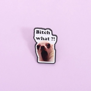Funny Surprise Chihuahua Meme Enamel Pin Bitch What Letter Zinc Alloy Brooch Badge For Clothing Backpack Hat Accessory