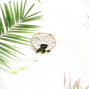 Floral enamel pin with white petals and If You Need Me text on a white background