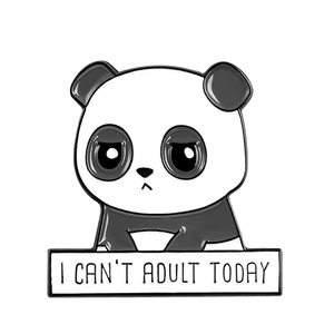 Insigne en émail panda mignon avec texte I CAN'T ADULT TODAY sur fond blanc