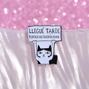 Funny black and white cat enamel pin holding a sign saying I was late because I didn't want to come
