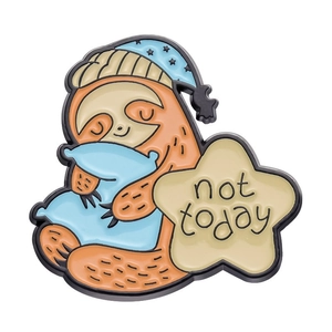 Cute enamel sloth brooch with sleep cap and not today text on white background