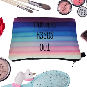 Rainbow stripe makeup bag with 'TOO SASSY FOR YOU' text and zipper closure