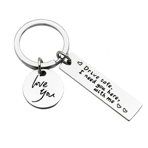 Stainless steel Drive Safe I Need You Here With Me keychain with Love You heart charm