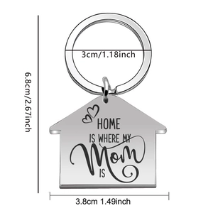 Polished house shaped stainless steel keychain with Home Is Where My Mom Is engraving
