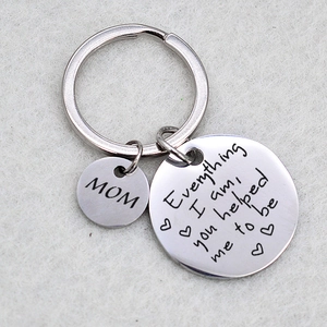 Silver stainless steel keychain engraved with 'Everything I am, you helped me to be' for Mom