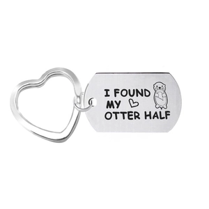 Romantic stainless steel otter keychain with I Found My Otter Half engraved quote