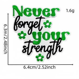 Embroidered iron-on patch with Never Forget Your Strength text and green flowers