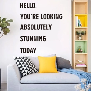 Inspirational wall sticker featuring Hello You Are Looking Absolutely Stunning Today quote