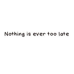 Close-up of Nothing is ever too late inspirational quote wall decal in black cursive text