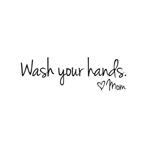 Wash your hands minimalist wall sticker with heart and Mom signature for bathroom decor